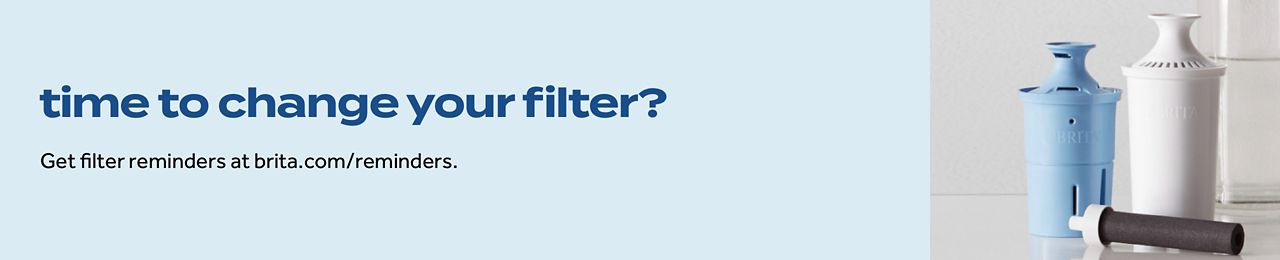 Get filter reminders at brita.com/reminders