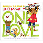 Alternate image 0 for Children&#39;s Board Book: &quot;One Love&quot; by Cedella Marley