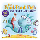 Alternate image 0 for “The Pout-Pout Fish Undersea Alphabet: Touch and Feel&quot; by Deborah Diesen and Dan Hanna