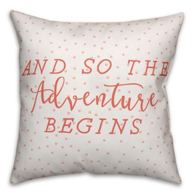 Designs Direct &quot;So the Adventure Begins&quot; Square Throw Pillow in Coral