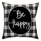 Alternate image 0 for Designs Direct &quot;Be Happy&#39; Square Throw Pillow in Black/White