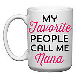 Love You a Latte Shop "My Favorite People Call Me Nana" Mug