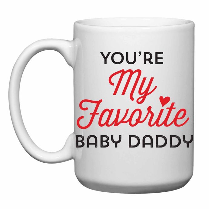 Love You A Latte Shop You Re My Favorite Baby Daddy Mug Bed Bath Beyond
