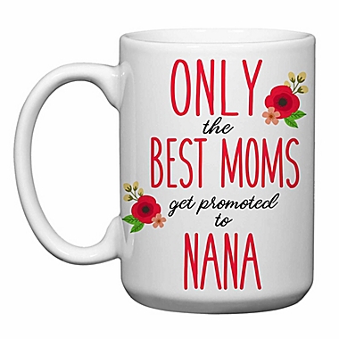 Love You a Latte Shop &quot;Only The Best Moms Get Promoted to Nana&quot; Mug. View a larger version of this product image.