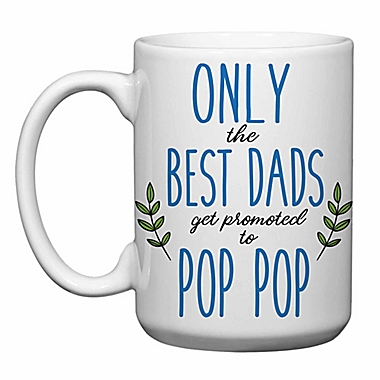 Love You a Latte Shop &quot;Only the Best Dads Get Promoted to Pop Pop&quot; Mug. View a larger version of this product image.