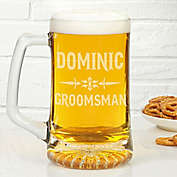 "Raise Your Glass To..." 25 oz. Groomsman Beer Mug