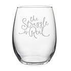 Alternate image 0 for Susquehanna Glass &quot;The Struggle is Real&quot; Stemless Wine Glass