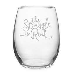 Susquehanna Glass "The Struggle is Real" Stemless Wine Glass