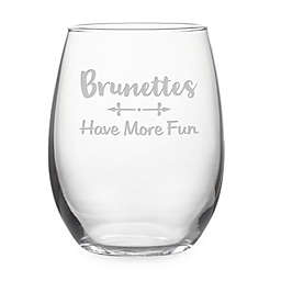 Susquehanna Glass "Brunettes Have More Fun" Stemless Wine Glass