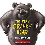 Scholastic Canada &quot;The Very Cranky Bear&quot; by Nick Bland