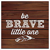 RoomMates&reg; &quot;Be Brave Little One&quot; 10-Inch Square Wood Wall Art