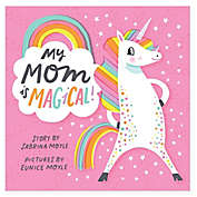 &quot;My Mom Is Magical!&quot; by Sabrina Moyle