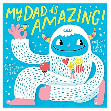 &quot;My Dad Is Amazing!&quot; by Sabrina Moyle. View a larger version of this product image.