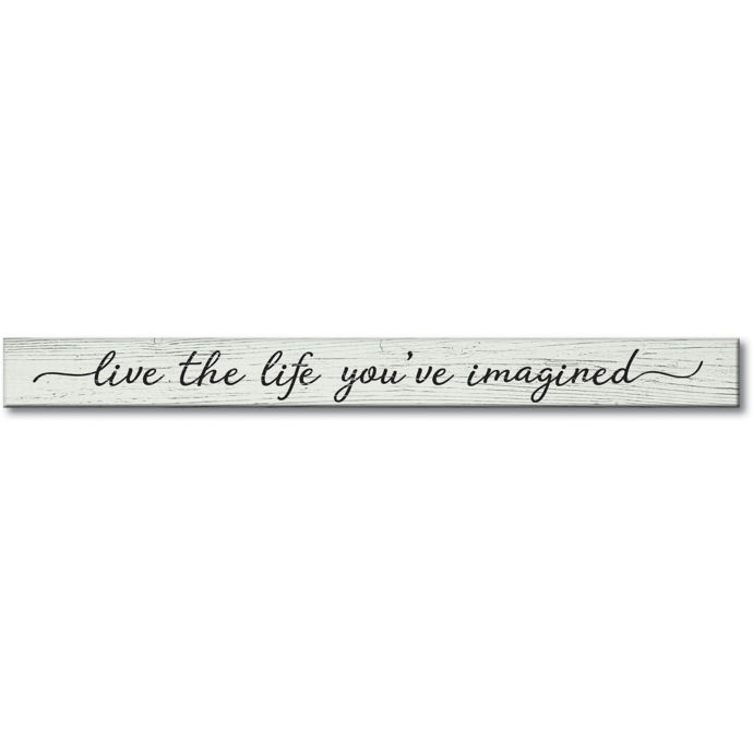 The Life You Ve Imagined 16 Inch X 1 5 Inch Wood Wall Art In Grey Bed Bath Beyond