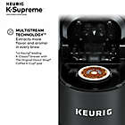 Alternate image 3 for Keurig&reg; K-Supreme&reg; Single Serve Coffee Maker MultiStream Technology&trade; in Black