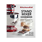 KitchenAid&reg; The Complete KitchenAid Stand Mixer Cookbook