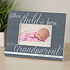 Alternate image 0 for A Grandparent Is Born 4-Inch x 6-Inch Picture Frame