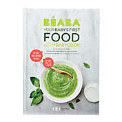 BEABA Cookbook: Baby&rsquo;s First Foods with Babycook&reg; Alain Ducasse Edition