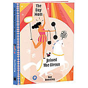 &quot;The Day Mom Joined the Circus A Storybook About Hardworking Moms&quot; by Sue Downing