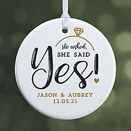 1-Sided Glossy He Asked, She Said Yes Personalized Ornament- Small