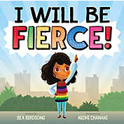 &quot;I Will Be Fierce!&quot; by Bea Birdsong
