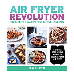 "Air Fry Revolution Cookbook" by Urvashi Pitre