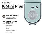 Alternate image 8 for Keurig&reg; K-Mini Plus&reg; Single Serve K-Cup&reg; Pod Coffee Maker in Misty Green