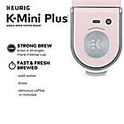 Alternate image 7 for Keurig&reg; K-Mini Plus&reg; K-Cup&reg; Pod Single Serve Coffee Maker in Dusty Rose
