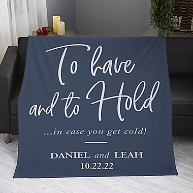 To Have And To Hold Personalized 50-Inch x 60-Inch Fleece Blanket. View a larger version of this product image.