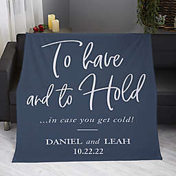 To Have And To Hold Personalized Fleece Blanket