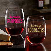 I Drink Because... Personalized 21oz. Stemless Wine Glass