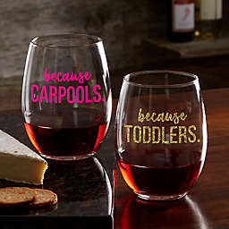 I Drink Because... Personalized 21oz. Stemless Wine Glass