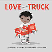 &quot;Love is a Truck&quot; by Amy Novesky