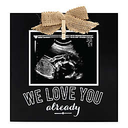 "We Love You Already" 3.5-Inch x 5.5-Inch Sonogram Picture Frame in Black