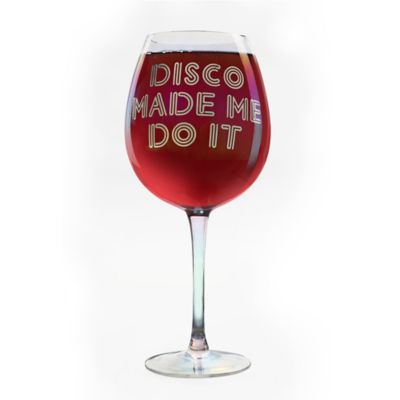 dci DISCO MADE ME DO IT XL Wine Glass