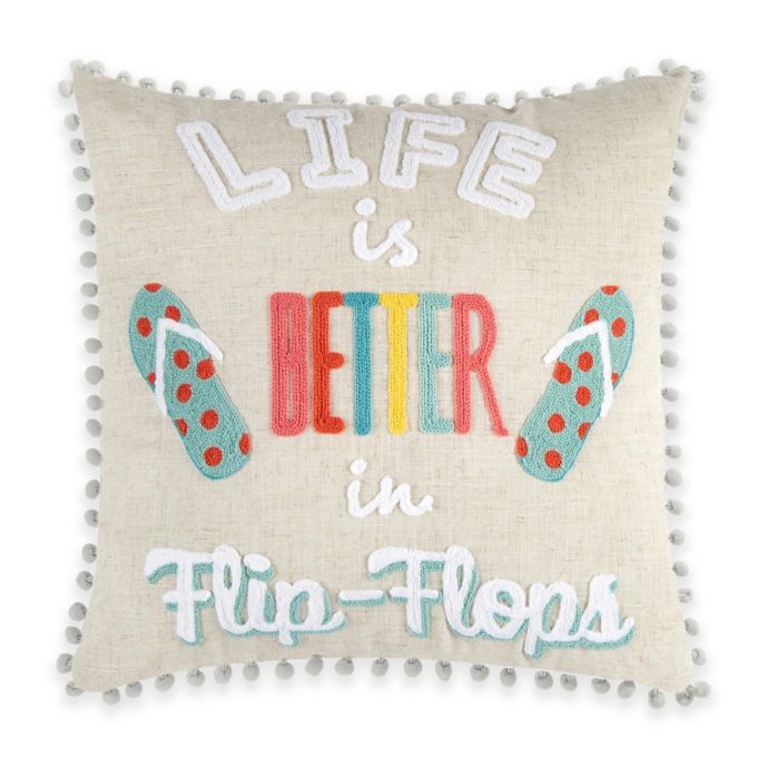 Life Is Better In Flip Flops Square Throw Pillow Bed Bath Beyond