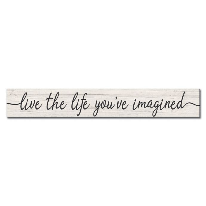 Live The Life You Ve Imagined 24 Inch X 3 5 Inch Wood Wall Plaque Bed Bath Beyond