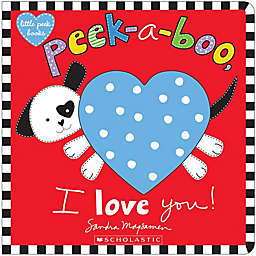 Scholastic "Peek-A-Boo I Love You" by Sandra Magsamen