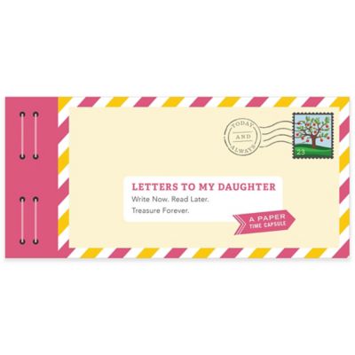 Chronicle Books &quot;Letters To My Daughter: A Paper Time Capsule&quot; Book