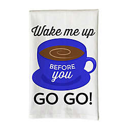 Love You a Latte Shop "Wake Me Up Before You Go,Go" Kitchen Towel in White