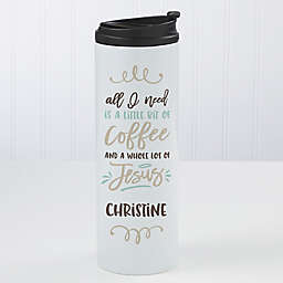 A Little Bit of Coffee and a Whole Lot of Jesus Personalized 16 oz. Travel Tumbler