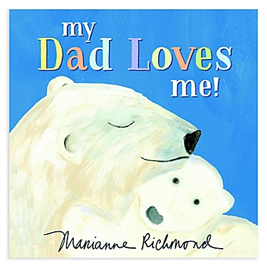 &quot;My Dad Loves Me!&quot; by Marianne Richmond. View a larger version of this product image.