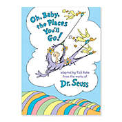 &quot;Oh, Baby, the Places You&#39;ll Go!&quot; by Tish Rabe