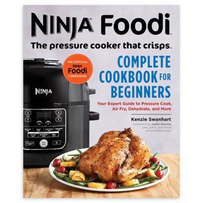 Ninja&reg; Foodi&trade; "Complete Cookbook for Beginners" by Kenzie Swanhart
