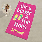 Life Is Better In Flip Flops Personalized Beach Towel
