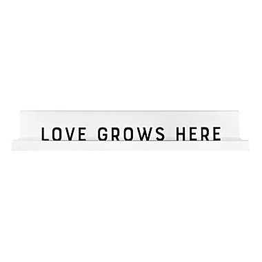Bee &amp; Willow&trade; &quot;Love Grows Here&quot; Ledge in White. View a larger version of this product image.