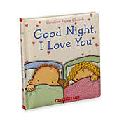 Good Night, I Love You Padded Board Book by Caroline Jayne Church