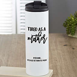 Tired as a Mother Personalized 16 oz. Travel Tumbler