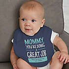 Alternate image 0 for Mommy, You&#39;re Doing A Great Job Personalized Baby Bib