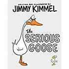 Alternate image 0 for &quot;The Serious Goose&quot; by Jimmy Kimmel